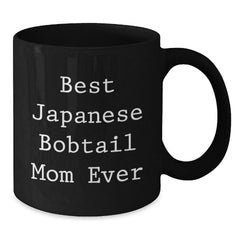 Japanese Bobtail Cat Mom Ever Funny Gifts from Friends and Family for Graduation Unique Black Coffee Mugs - Additional