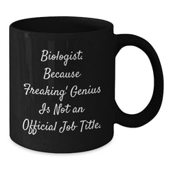 Funny Biologist Gifts for Him or Her, Black Coffee Mug, 11oz or 15oz, Gifts from Friends, Coworkers or Family for Christmas Unique Gifts - Additional
