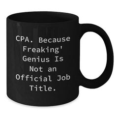 Funny CPA Gifts from Friends and Family for Christmas Unique Black Coffee Mugs with 'Cpa. Because Freaking' genius Is Not An Official Job Title.' Quote - Additional
