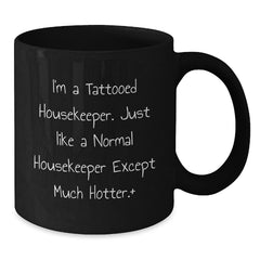 Funny Housekeeper Gifts, Black Coffee Mug, I'm A Tattooed Housekeeper, Gifts from Friends for Housekeeper Birthday, Perfect Unique Housekeeper Housewarming Gift Ideas - Additional