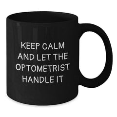 Funny Optometrist Gifts from Friends and Family for Christmas Unique Black Coffee Mugs - Keep Calm And Let The Optometrist Handle It - Additional