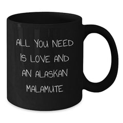 Alaskan Malamute Dog Lover Gifts from Friends, Funny Birthday Unique Gifts for Malamute Dog Owners, Black Coffee Mug All You Need Is - Additional