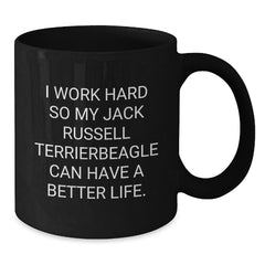 Funny Jack Russell Terrier Dog Gifts from Men to Women Friends - I Work Hard So My Jack Russell Terrierbeagle Can Have A Better Life Black Coffee Mug, Valentine's Unique Gifts - Additional