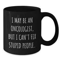 Funny Oncologist Black Coffee Mugs for Oncologist Gifts - Gifts from Friends for Men and Women - Additional