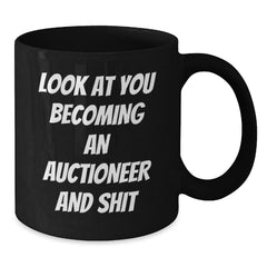 Funny Auctioneer Gifts from Friends for Men, Unique Black Coffee Mug for Auctioneer Enthusiasts, Look At You Becoming An Auctioneer And Shit Christmas Unique Gifts - Additional