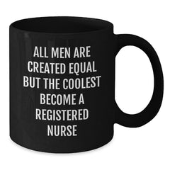 Funny Registered Nurse Gifts for Her, All Men Are Created Equal But The Coolest Become A Registered Nurse Mug, Valentine's Unique Gifts for Registered Nurse Friends - Additional