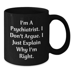 Funny Psychiatrist Gifts for Men, Unique Black Coffee Mug, Perfect for Psychiatric Friends and Family, Christmas Unique Gifts from Men to Psychiatrist - Additional
