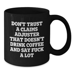 Funny Claims Adjuster Gifts for Men, Unique Black Coffee Mug with 'Don't Trust...' - Additional