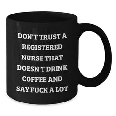 Funny Birthday Unique Gifts for Registered Nurses - Black Coffee Mug, Ideal Gift from Friends to Nurses Who Swear - Additional