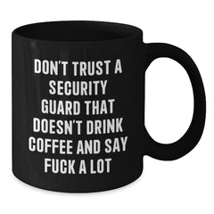 Funny Black Coffee Mug Gifts for Security Guard, 'Don't Trust A Security Guard' Men or Women Friends Coworkers Family Unique Christmas Memorable Presents - Additional