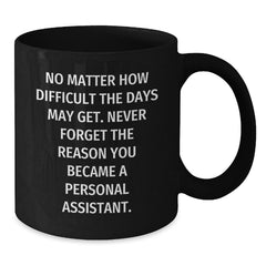 Funny Inspirational Gifts for Personal Assistant Men from Friends and Family Black Coffee Mug Christmas Unique - Additional