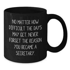 Inspirational Secretary Quotes Funny Black Coffee Mug Gifts from Friends for Graduation - Additional