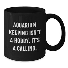 Gifts from Friends and Family for Aquarium Keeping Enthusiasts, Funny Quote, Unique Graduation Gifts, Black Coffee Mug - Additional