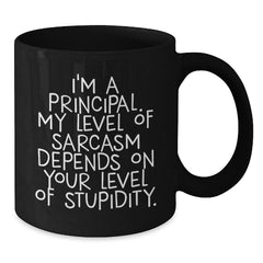 Funny Principal Gifts for Men Black Coffee Mug - 'I'm A Principal, My Level Of Sarcasm Depends On Your Level Of Stupidity' Gifts from Dad, Gifts for Husband, Christmas Unique Gifts - Additional