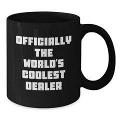 Funny Dealer Christmas Unique Gifts from Friends for Men - Black Coffee Mugs Officially The World's Coolest Dealer Quote, Unique Holiday Present Ideas - Additional