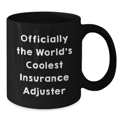 Funny Insurance Adjuster Gifts, Officially The World's Coolest Insurance Adjuster Black Coffee Mug for Graduation, Gifts from Men to Insurance Adjuster, Unique Insurance Adjuster Mug - Additional