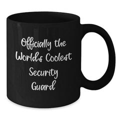 Funny Security Guard Gifts for Men from Friends - Officially The Coolest Security Guard Black Coffee Mug for Graduation - Additional