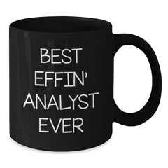 Funny Analyst Gifts from Friends for Graduation - Best Effin' Analyst Ever Black Coffee Mug - Additional