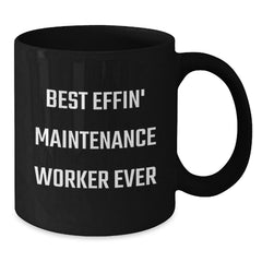 Funny Maintenance Worker Gifts from Friends and Family - Best Effin' Maintenance Worker Ever Black Coffee Mug for Graduation - Additional