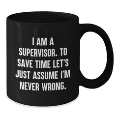Funny Gifts from Co-workers for Supervisor, I'm Never Wrong Black Coffee Mug, Christmas Unique Mug - Additional
