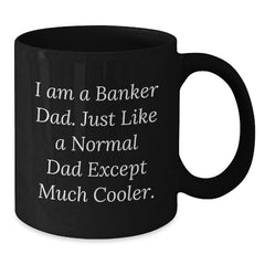 Banker Dad Black Coffee Mug, Funny Gifts from Family to Men, Graduation Unique Gifts for Him - Additional