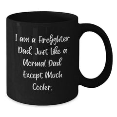 Firefighter Dad Black Coffee Mugs, Funny Unique Gifts from Men to Firefighter Dads, Funny Christmas Unique Gifts for Firefighter - Additional