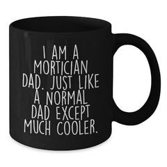 Mortician Gifts - Funny Black Coffee Mug for Graduation - Gifts from Mortician Dad - Additional