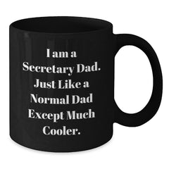 Secretary Dad Gifts, Funny Coffee Mug, 'I Am A Secretary Dad' Black Mug, 11oz or 15oz, Microwave and Dishwasher Safe, Gifts from Dad to Secretary, Gifts for Secretary - Additional