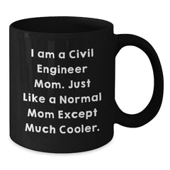 Civil Engineer Gifts for Men - Funny 'I Am A Civil Engineer Mom' Black Coffee Mug - Christmas Unique Presents from Mom to Dad - Additional