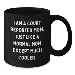 Court Reporter Gifts for Graduation - I Am A Court Reporter Mom., Funny Black Coffee Mug with Unique Quote, Gifts from Mom to Court Reporter, Court Reporter Unique Gifts - Additional