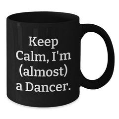 Funny Dancer Gifts from Friends, Gifts for Dancer, Keep Calm Coffee Mug, Graduation Unique Gifts - Additional