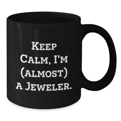 Funny Jeweler Gifts, Birthday Present from Friends, Keep Calm, I'm (almost) A Jeweler. Black Coffee Mug for Jeweler, Men, Women - Additional