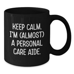 Keep Calm, Gifts from Friends for Personal Care Aide, Funny Birthday Black Coffee Mug, 'Almost' a Pro! - Additional