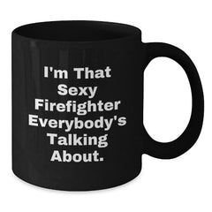 Firefighter Gifts, Funny Quote, Black Coffee Mugs for Birthday, Gifts from Friends, Gifts for Firefighter - Additional