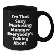 Marketing Manager Gifts from Friends Unique Birthday Quotes Black Coffee Mug - Additional