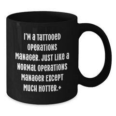 Funny Operations Manager Gifts - I'm A Tattooed Operations Manager, Black Coffee Mug for Birthday, Gifts from Friends, Gifts for Operations Manager - Additional
