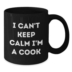 Funny Cook Gifts, I Can't Keep Calm I'm A Cook, Black Coffee Mug, Birthday Unique for Men, Women, Friends, Coworkers, Family - Additional
