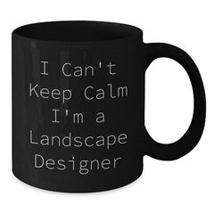 Funny I Can't Keep Calm I'm A Landscape Designer Gifts from Friends to Coworkers Black Coffee Mug, Birthday Unique Presents for Landscape Designer - Additional