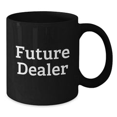 Funny Dealer Gifts from Friends, Black Coffee Mugs for Dealer, 'Future Dealer' Quote Christmas Unique Gifts - Additional