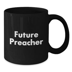 Funny Future Preacher Quotes Black Coffee Mug Gifts for Preachers, Gifts from Friends, Unique Graduation Gifts - Additional
