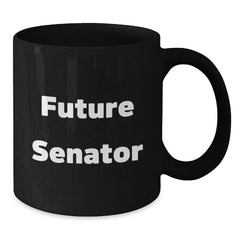 Funny Senator Future Quotes Black Coffee Mugs, Gifts from Friends to Future Senators, Graduation Unique Gifts - Additional