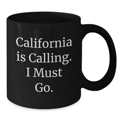 California Calling Funny Gifts from Friends or Family for Birthday Unique Mugs, Black Coffee Mug for California Lovers - Additional