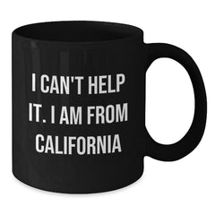 California Gifts from California Lovers - Funny Quote Black Coffee Mug, Birthday Unique Gifts for Men, Women, Friends, and Family - Additional