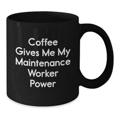 Funny Maintenance Worker Gifts for Men from Friends - 'Coffee Gives Me My Maintenance Worker Power' Black Coffee Mug - Unique Christmas Unique Gifts for Maintenance Worker - Additional