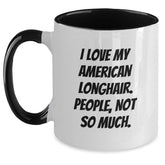 American Longhair Cat Lovers Funny Gifts from Friends, Unique Birthday Unique Gifts for American Longhair Cat Enthusiasts, I Love My American Longhair. People, Not So Much., Two Tone Coffee Mug - Main