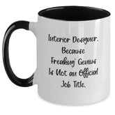 Funny Interior Designer Gifts, Two Tone Coffee Mug, 'Interior Designer. Because Freaking' genius Is Not An Official Job Title.', Gifts from Family to Interior Designer on Birthday - Main