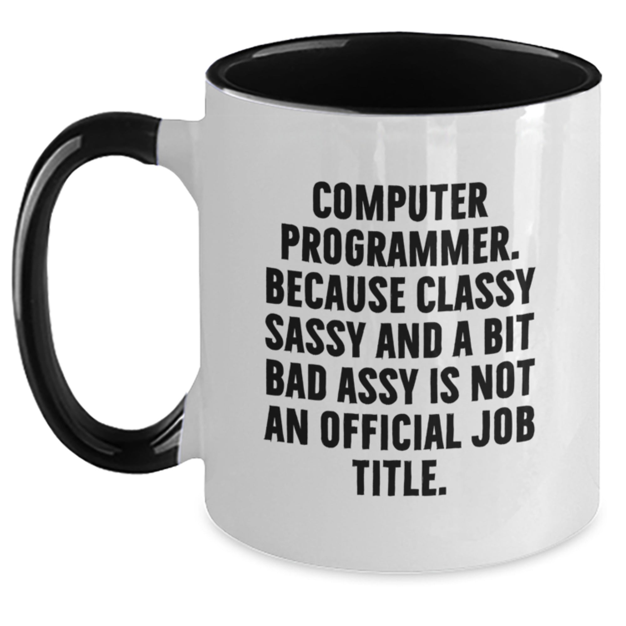 Funny Computer Programmer Gifts from Men for Friends - Two Tone Coffee Mug - 'Because Classy Sassy And A Bit Fearlessy Is Not An Official Job Title.' Christmas Unique Gifts - Main