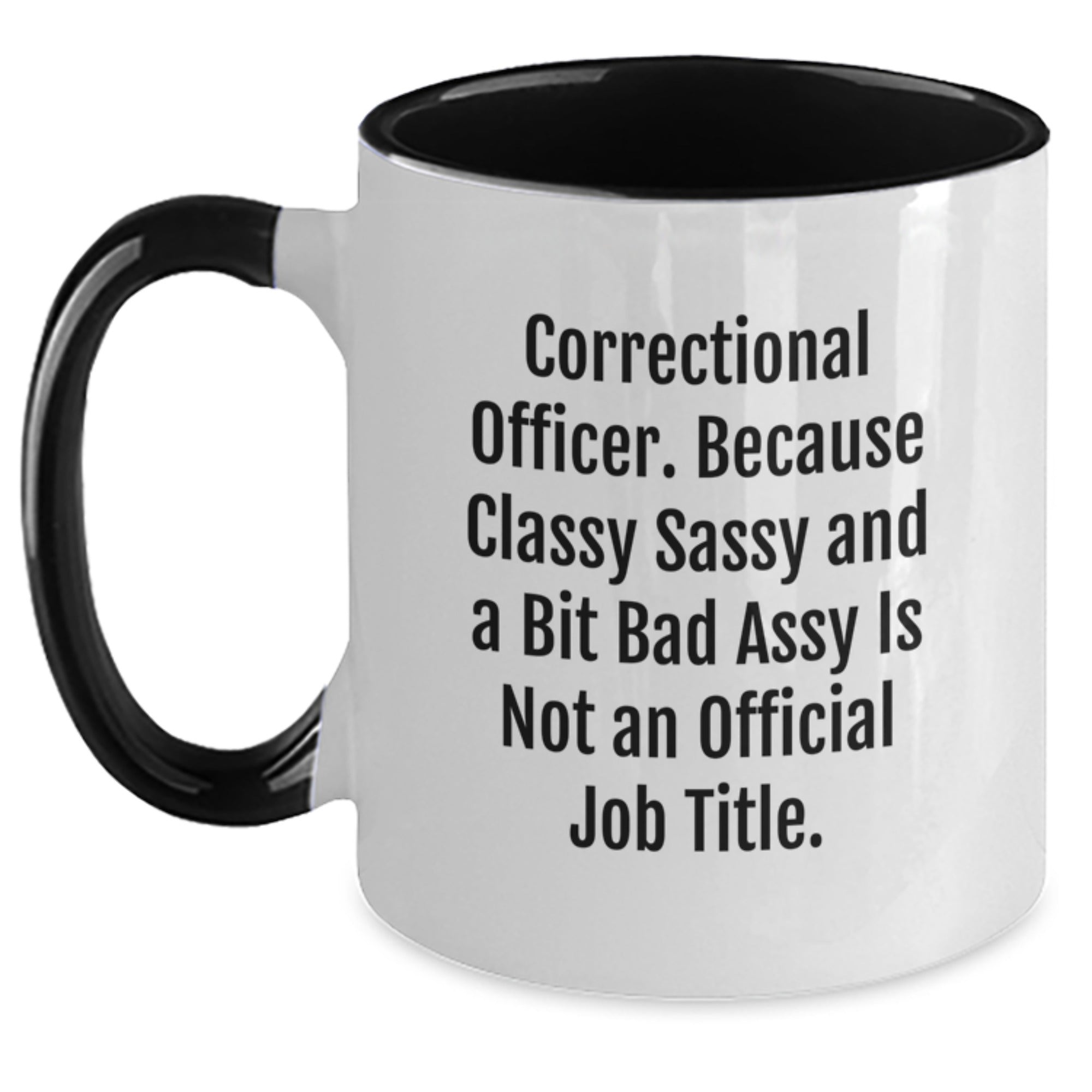 Correctional Officer Gifts for Men Funny Two Tone Coffee Mugs - Classy Sassy And A Bit Fearlessy Is Not An Official Job Title, Gifts from Family, Friends, Coworkers, Christmas Unique - Main