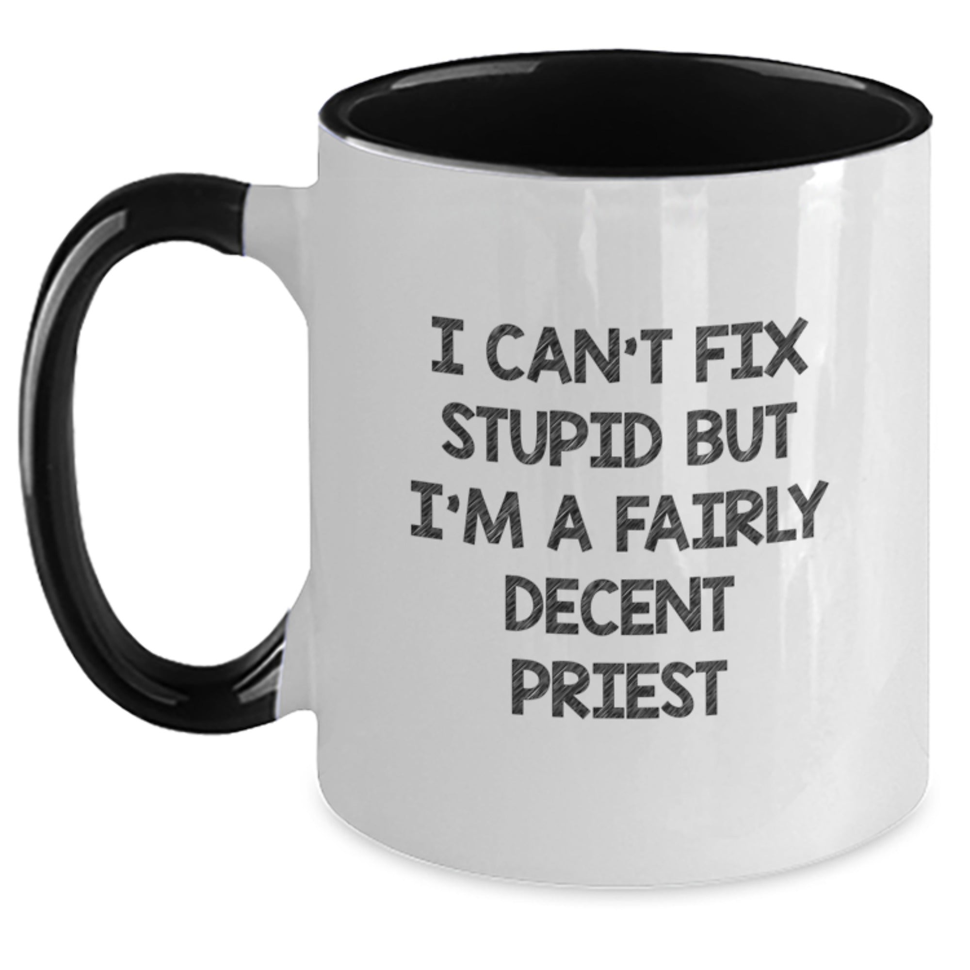 Funny Priest Gifts for Men - I Can't Fix Stupid But I'm A Fairly Decent Priest Two Tone Coffee Mug Gifts from Friends for Priest - Main