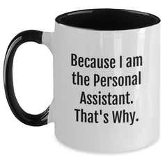 Funny Personal Assistant Gifts from Friends for Graduation - Because I Am The Personal Assistant. That's Why. Two Tone Coffee Mug - Main